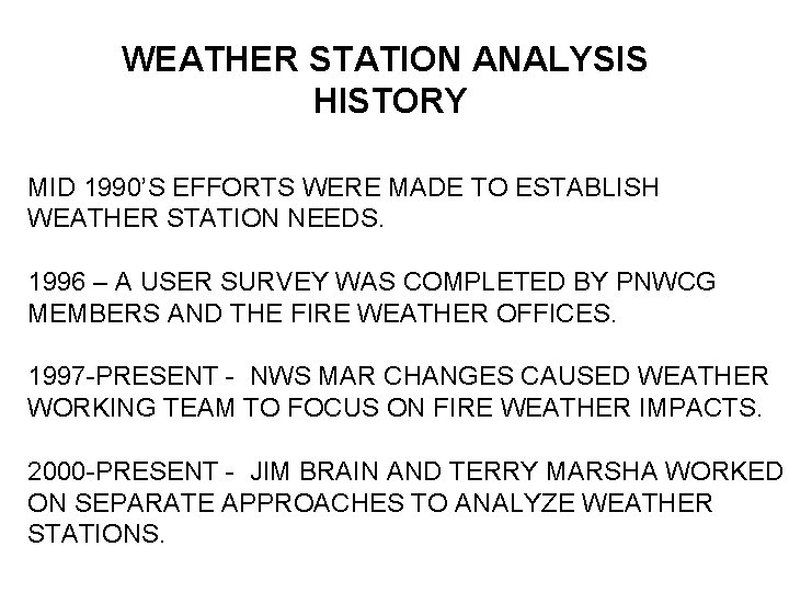 WEATHER STATION ANALYSIS HISTORY MID 1990’S EFFORTS WERE MADE TO ESTABLISH WEATHER STATION NEEDS.