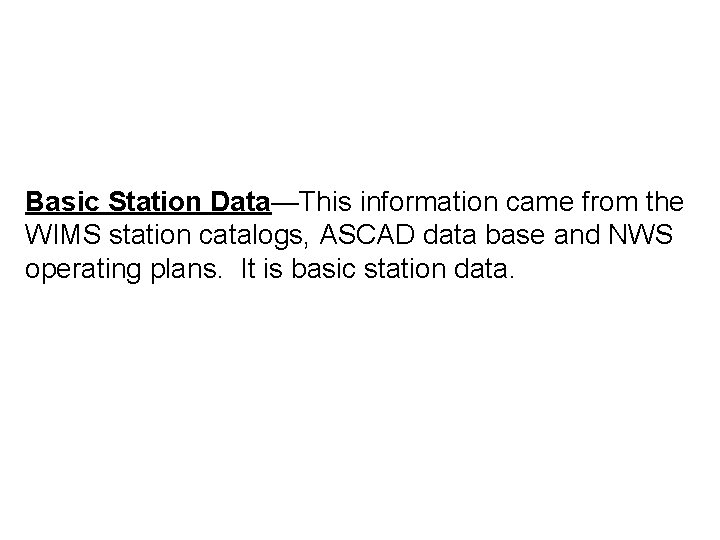 Basic Station Data—This information came from the WIMS station catalogs, ASCAD data base and