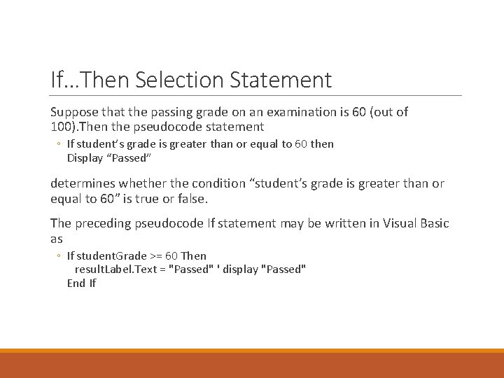 If…Then Selection Statement Suppose that the passing grade on an examination is 60 (out