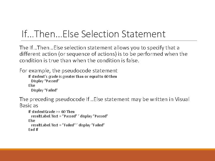 If…Then…Else Selection Statement The If…Then…Else selection statement allows you to specify that a different