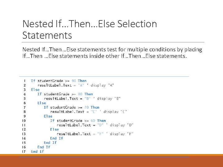 Nested If…Then…Else Selection Statements Nested If…Then…Else statements test for multiple conditions by placing If…Then