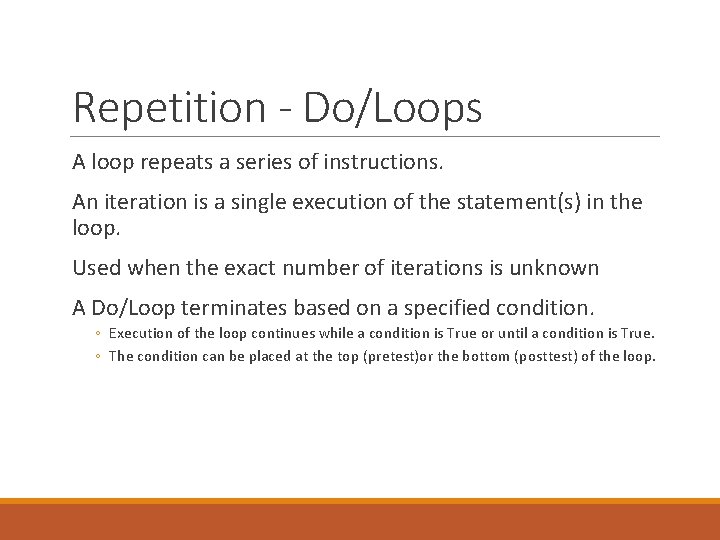 Repetition - Do/Loops A loop repeats a series of instructions. An iteration is a