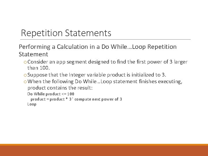 Repetition Statements Performing a Calculation in a Do While…Loop Repetition Statement o Consider an
