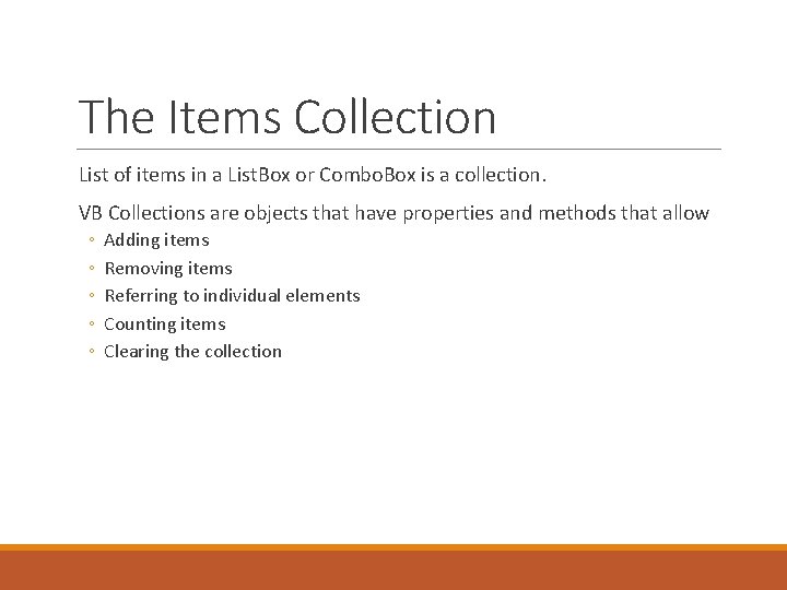 The Items Collection List of items in a List. Box or Combo. Box is