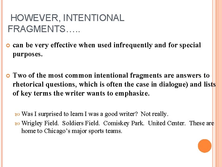 HOWEVER, INTENTIONAL FRAGMENTS…. . can be very effective when used infrequently and for special