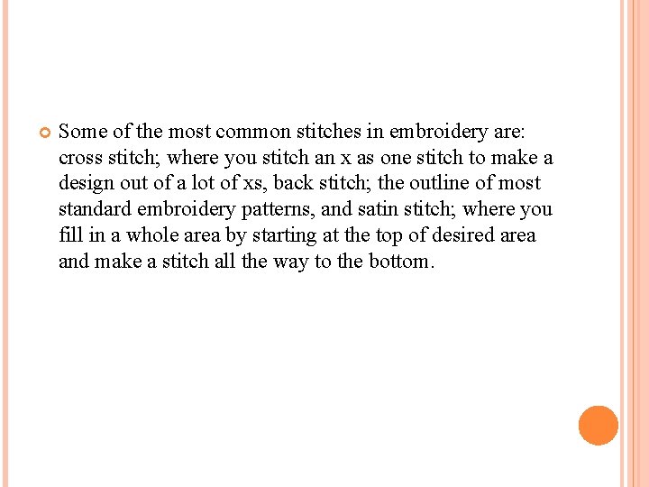  Some of the most common stitches in embroidery are: cross stitch; where you