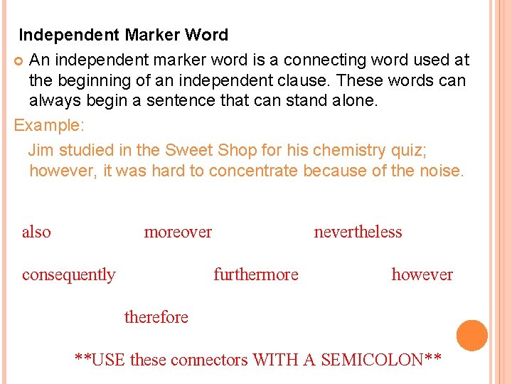 Independent Marker Word An independent marker word is a connecting word used at the