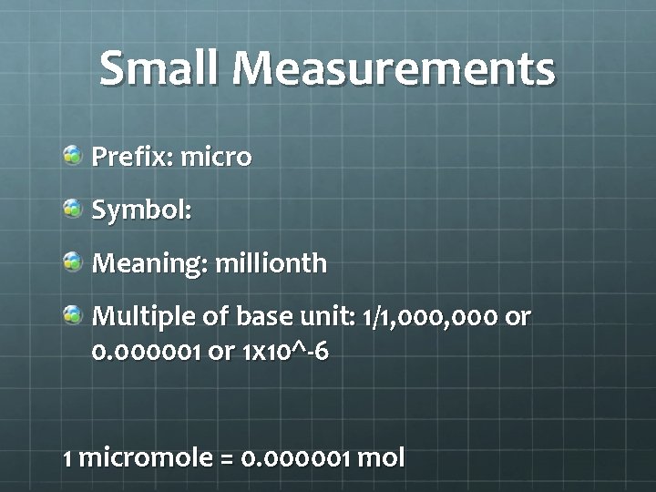 Small Measurements Prefix: micro Symbol: Meaning: millionth Multiple of base unit: 1/1, 000 or