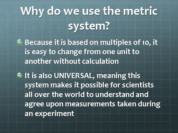 Why do we use the metric system? Because it is based on multiples of