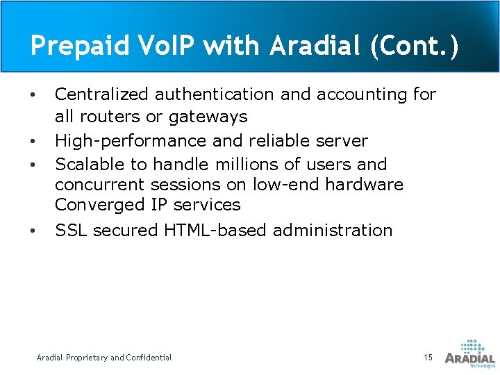 Prepaid Vo. IP with Aradial (Cont. ) • • Centralized authentication and accounting for