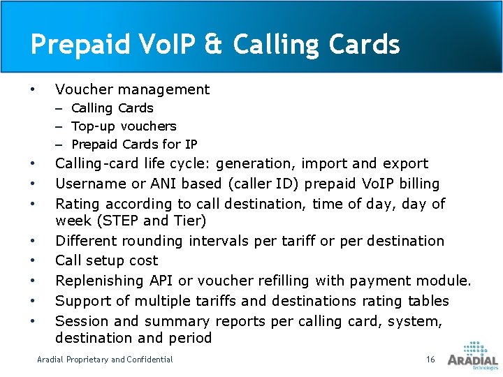 Prepaid Vo. IP & Calling Cards • Voucher management – Calling Cards – Top-up