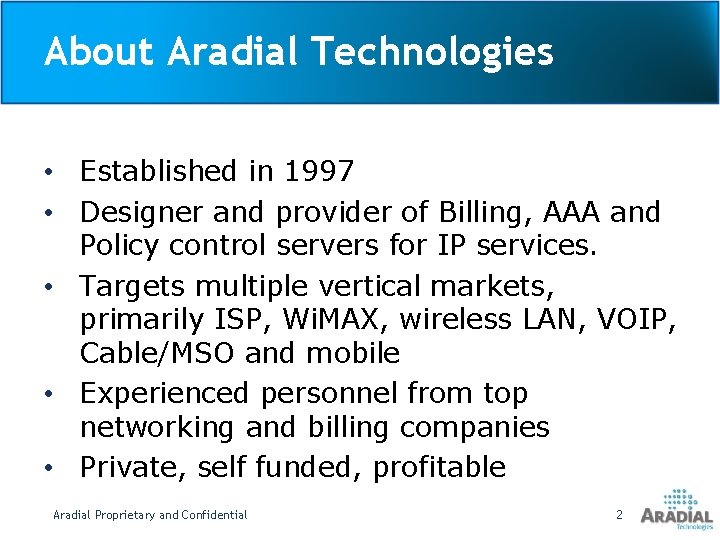 About Aradial Technologies • Established in 1997 • Designer and provider of Billing, AAA