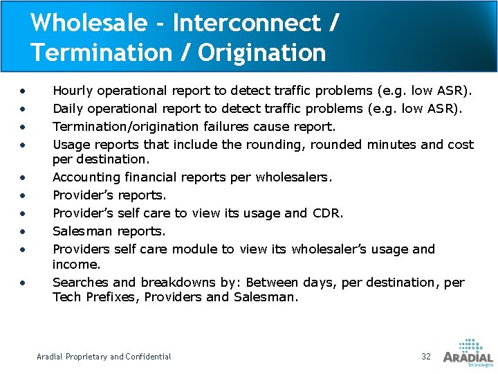 Wholesale - Interconnect / Termination / Origination • • • Hourly operational report to