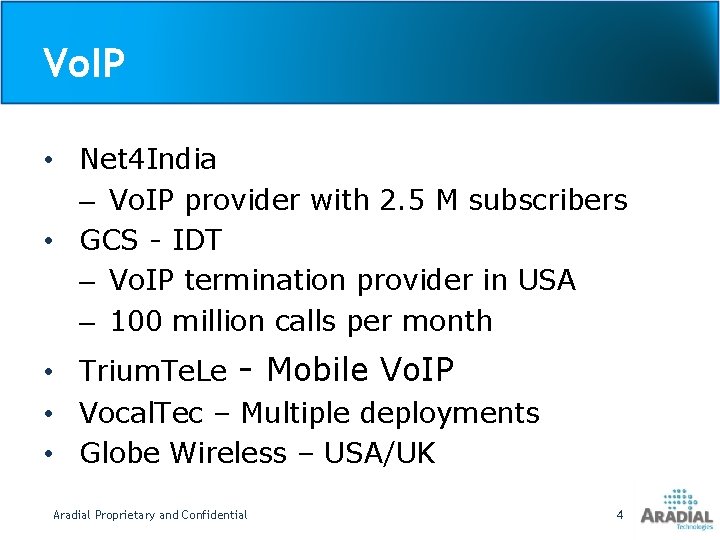 Vo. IP • Net 4 India – Vo. IP provider with 2. 5 M