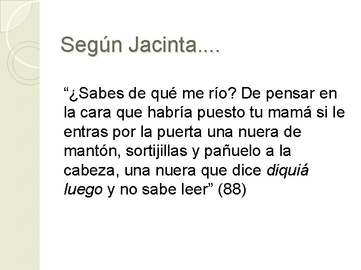 Según Jacinta. . “¿Sabes de qué me río? De pensar en la cara que