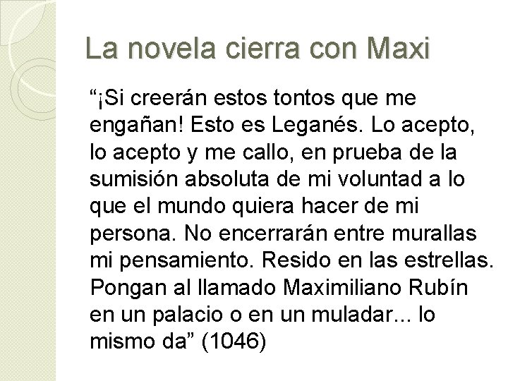 La novela cierra con Maxi “¡Si creerán estos tontos que me engañan! Esto es