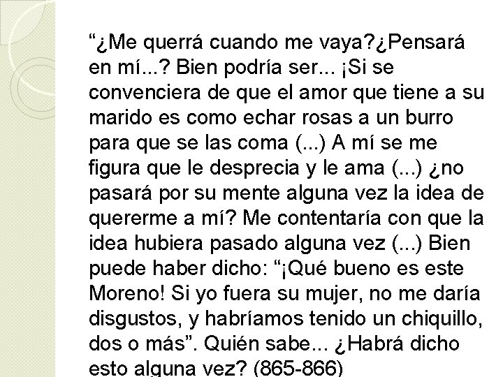 “¿Me querrá cuando me vaya? ¿Pensará en mí. . . ? Bien podría ser.