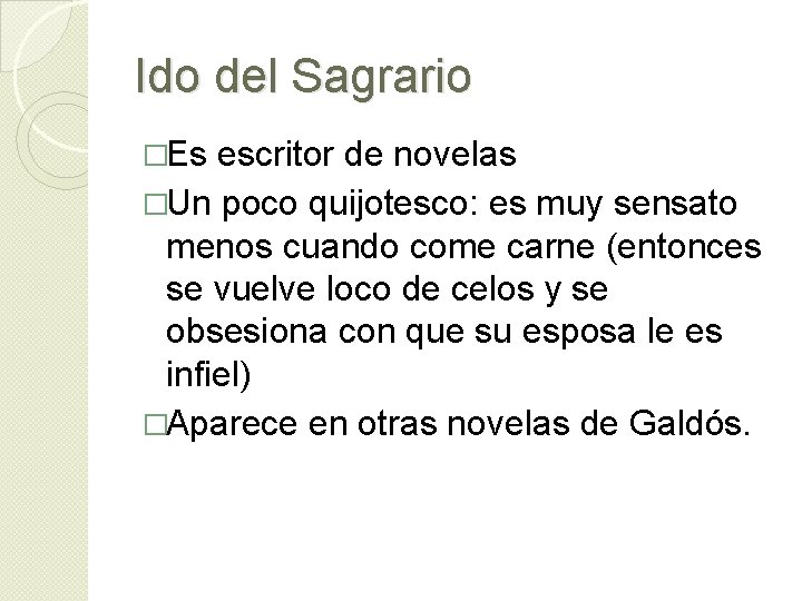 Ido del Sagrario �Es escritor de novelas �Un poco quijotesco: es muy sensato menos