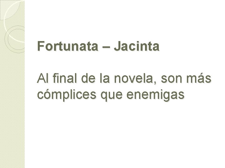 Fortunata – Jacinta Al final de la novela, son más cómplices que enemigas 