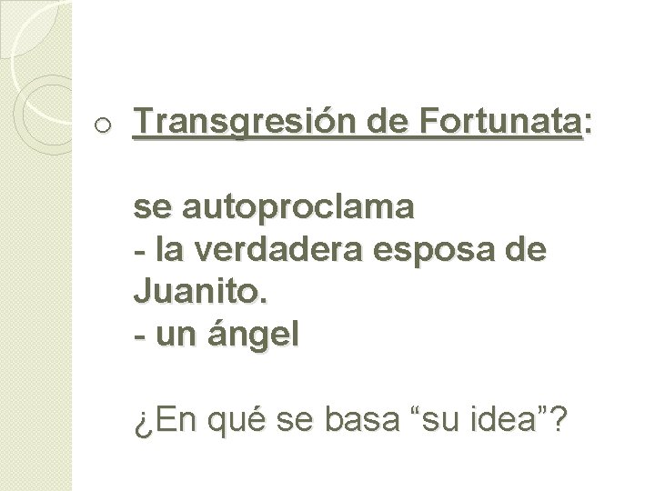 o Transgresión de Fortunata: se autoproclama - la verdadera esposa de Juanito. - un