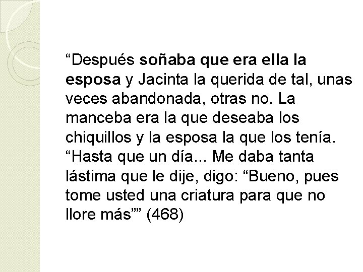 “Después soñaba que era ella la esposa y Jacinta la querida de tal, unas