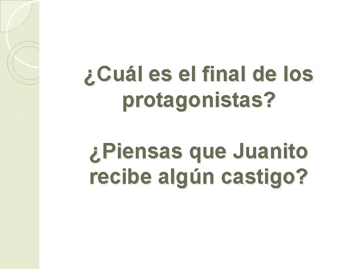 ¿Cuál es el final de los protagonistas? ¿Piensas que Juanito recibe algún castigo? 