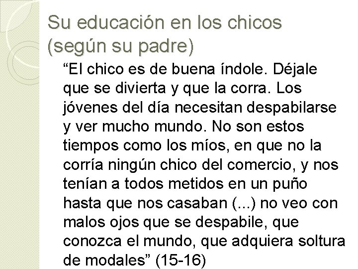 Su educación en los chicos (según su padre) “El chico es de buena índole.