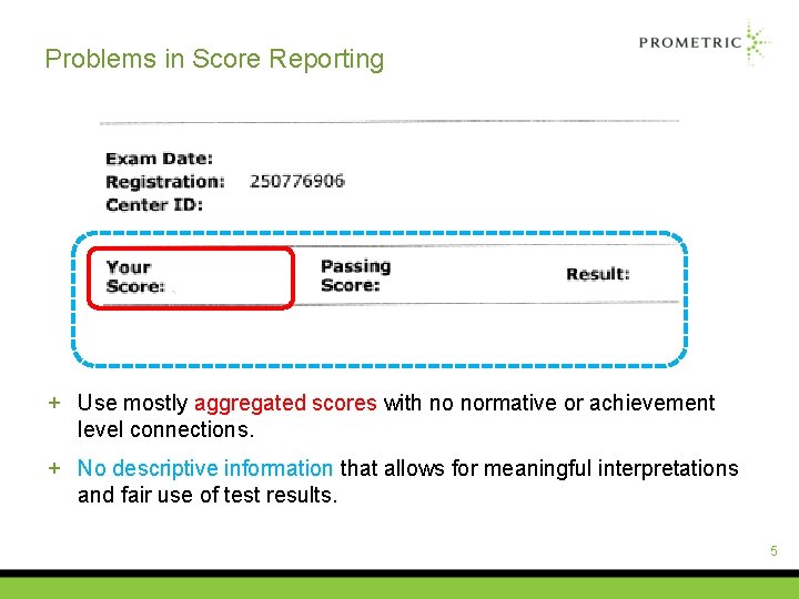 Problems in Score Reporting + Use mostly aggregated scores with no normative or achievement