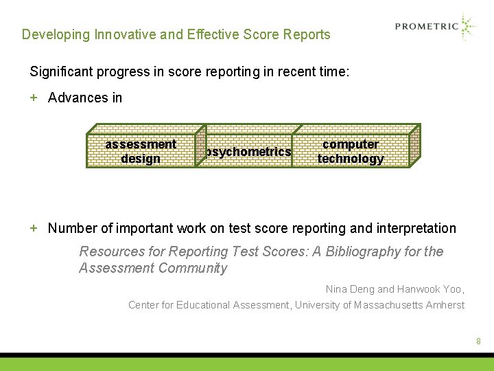 Developing Innovative and Effective Score Reports Significant progress in score reporting in recent time:
