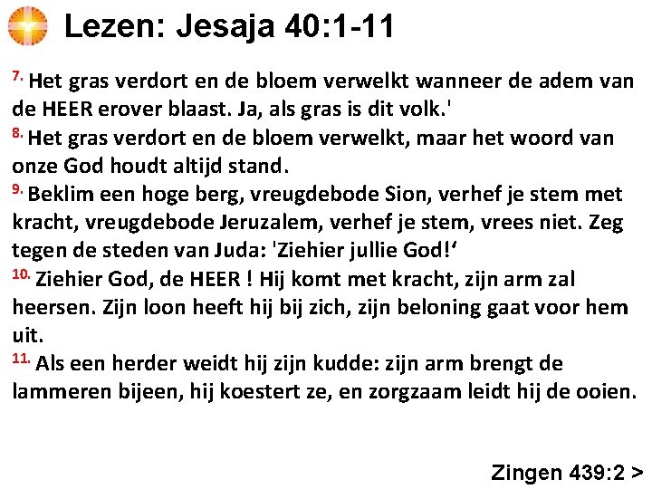 Lezen: Jesaja 40: 1 -11 7. Het gras verdort en de bloem verwelkt wanneer