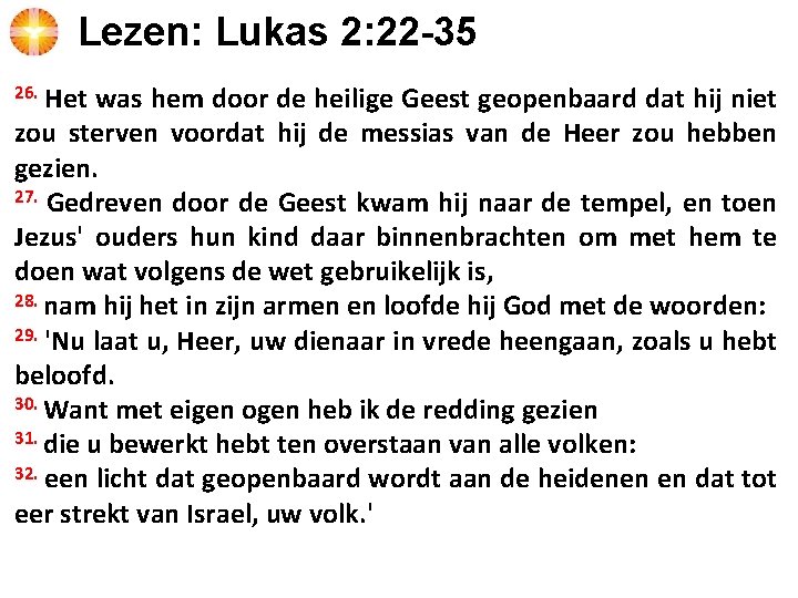 Lezen: Lukas 2: 22 -35 Het was hem door de heilige Geest geopenbaard dat