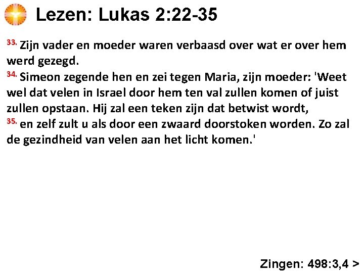 Lezen: Lukas 2: 22 -35 33. Zijn vader en moeder waren verbaasd over wat