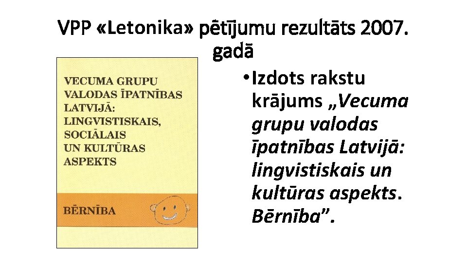 VPP «Letonika» pētījumu rezultāts 2007. gadā • Izdots rakstu krājums „Vecuma grupu valodas īpatnības