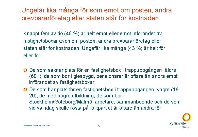 Ungefär lika många för som emot om posten, andra brevbärarföretag eller staten står för