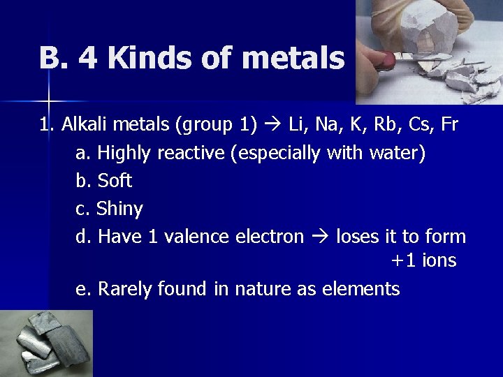 B. 4 Kinds of metals 1. Alkali metals (group 1) Li, Na, K, Rb,