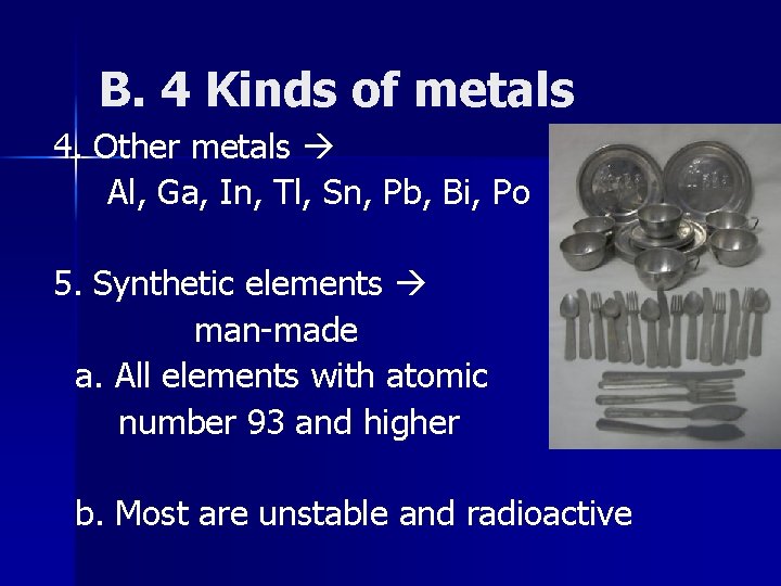 B. 4 Kinds of metals 4. Other metals Al, Ga, In, Tl, Sn, Pb,
