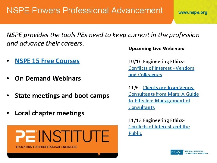 NSPE Powers Professional Advancement www. nspe. org NSPE provides the tools PEs need to