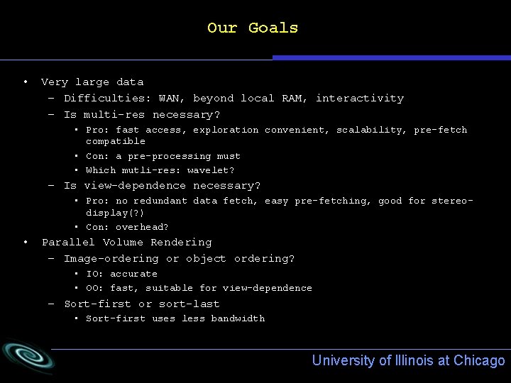 Our Goals • Very large data – Difficulties: WAN, beyond local RAM, interactivity –