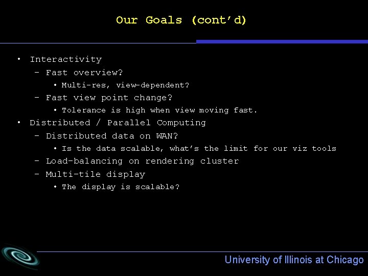 Our Goals (cont’d) • Interactivity – Fast overview? • Multi-res, view-dependent? – Fast view