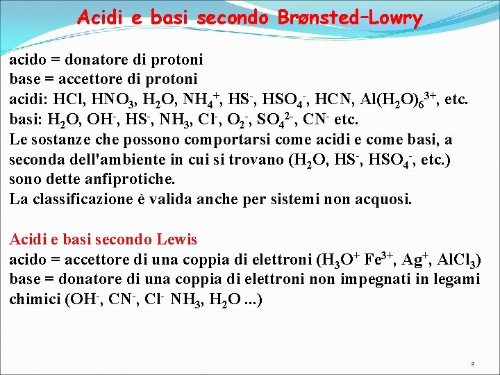 Acidi e basi secondo Brønsted–Lowry acido = donatore di protoni base = accettore di