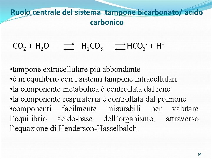 Ruolo centrale del sistema tampone bicarbonato/ acido carbonico CO 2 + H 2 O