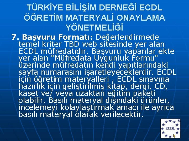 TÜRKİYE BİLİŞİM DERNEĞİ ECDL ÖĞRETİM MATERYALİ ONAYLAMA YÖNETMELİĞİ 7. Başvuru Formatı: Değerlendirmede temel kriter