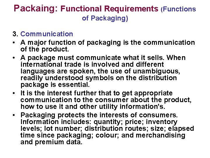 Packaing: Functional Requirements (Functions of Packaging) 3. Communication • A major function of packaging