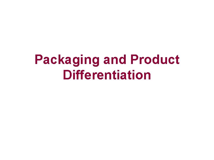 Packaging and Product Differentiation 