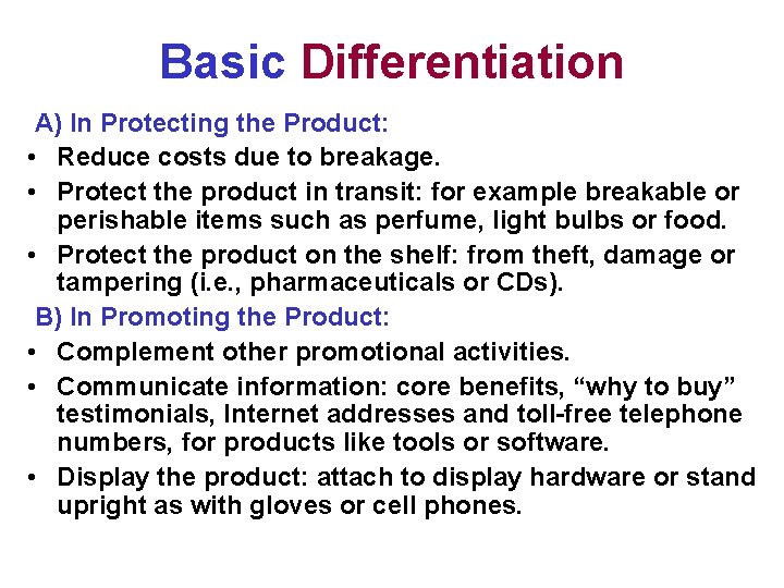 Basic Differentiation A) In Protecting the Product: • Reduce costs due to breakage. •