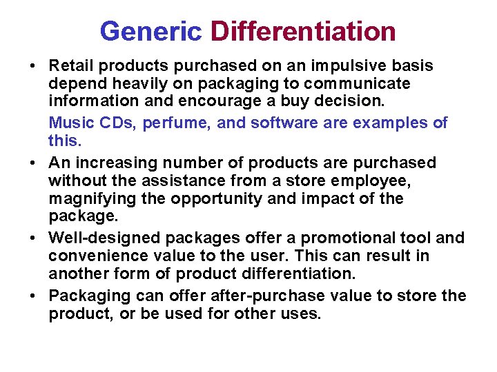 Generic Differentiation • Retail products purchased on an impulsive basis depend heavily on packaging