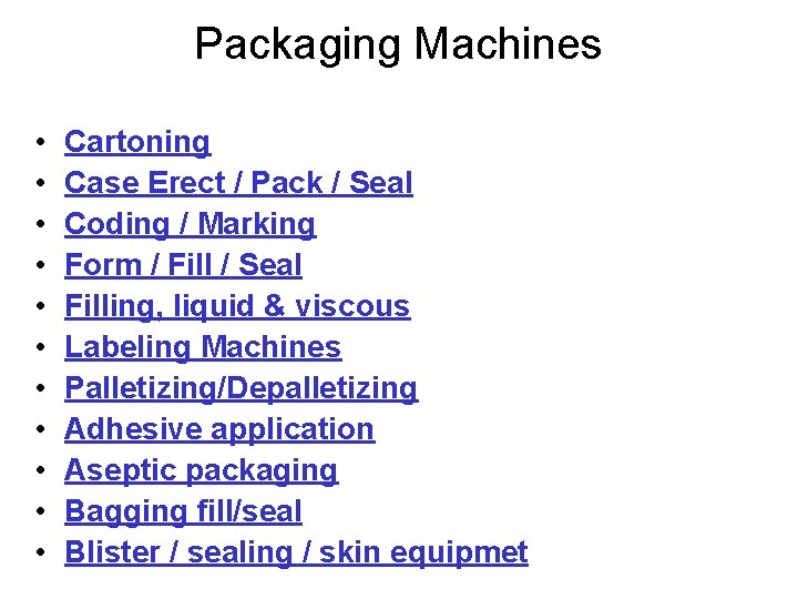 Packaging Machines • • • Cartoning Case Erect / Pack / Seal Coding /