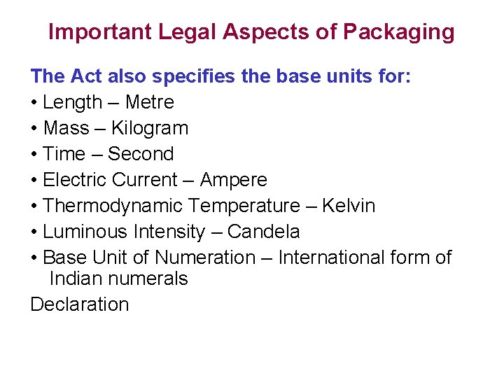 Important Legal Aspects of Packaging The Act also specifies the base units for: •