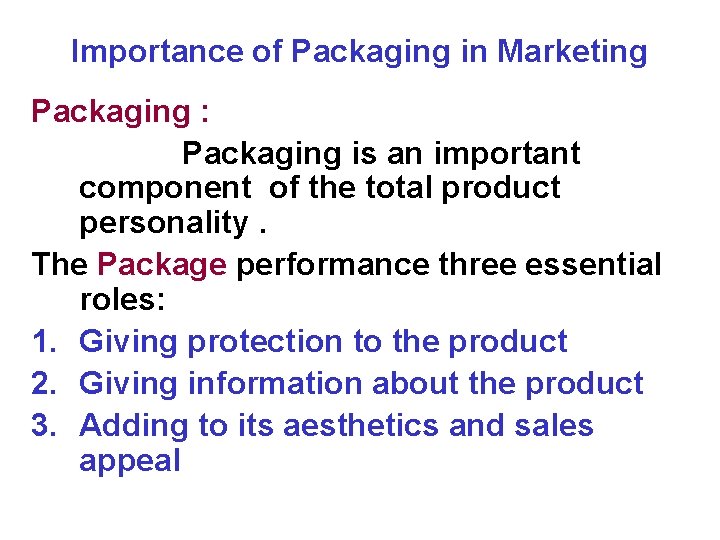 Importance of Packaging in Marketing Packaging : Packaging is an important component of the