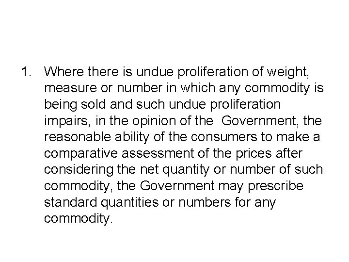 1. Where there is undue proliferation of weight, measure or number in which any